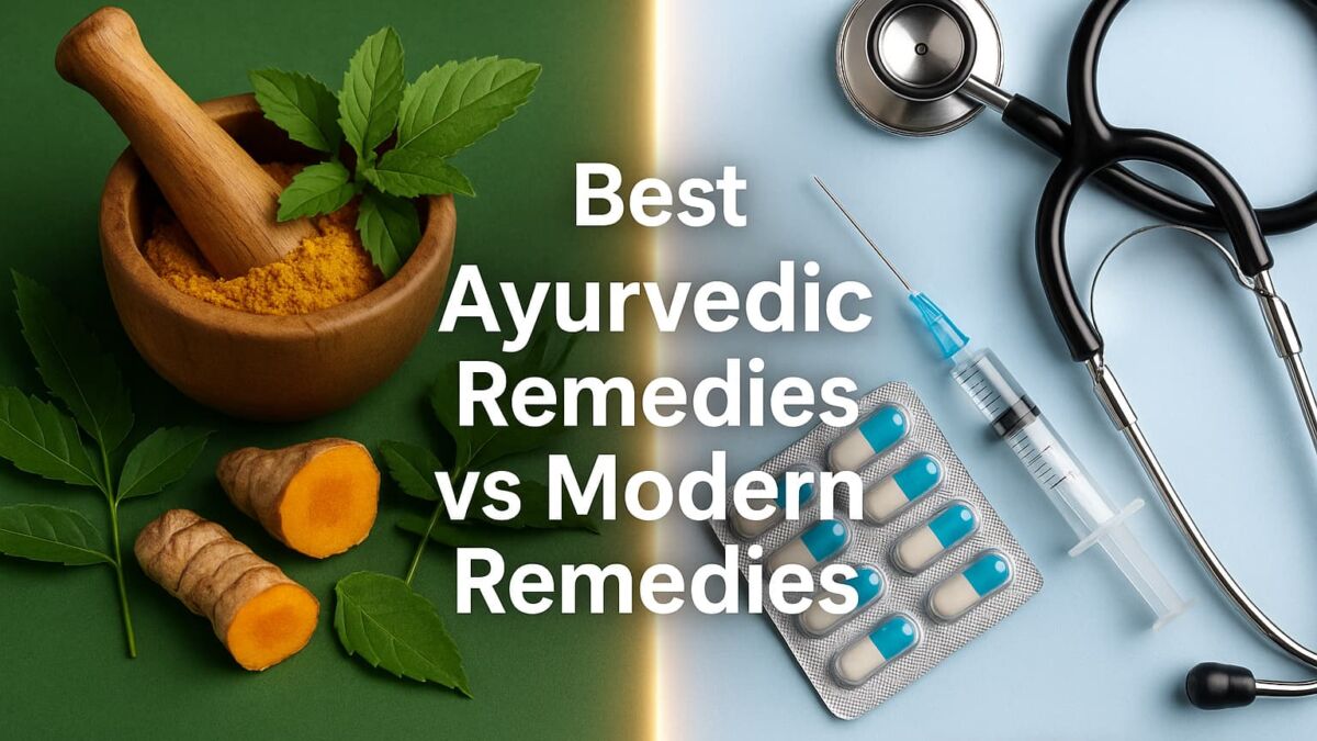 Best Ayurvedic Remedies vs Modern Remedies