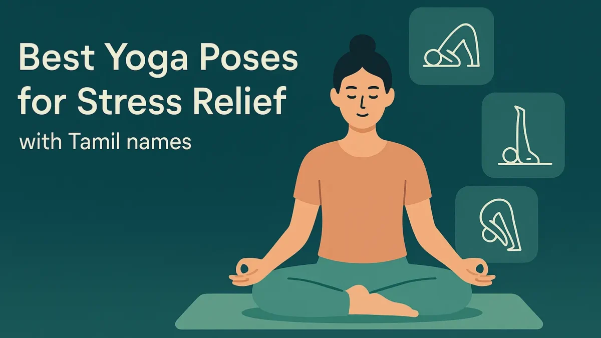 6 Best Yoga Poses for Stress Relief (with Tamil Names & Steps)